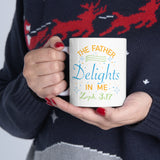 11oz Father Delights in Me White Mug