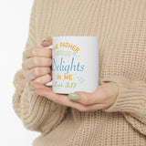 11oz Father Delights in Me White Mug