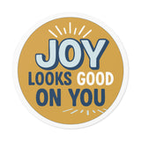 Gold Joy Looks Good On You — Round Vinyl Sticker