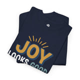 Joy Looks Good On You T‑Shirt — Positive Graphic Tee for Women & Men