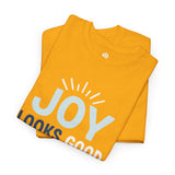 Joy Looks Good On You T‑Shirt — Positive Graphic Tee for Women & Men