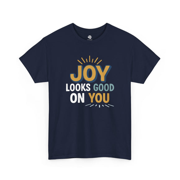 Joy Looks Good On You T‑Shirt — Positive Graphic Tee for Women & Men