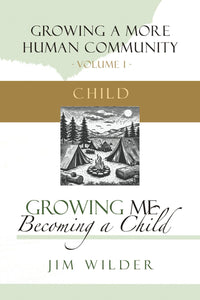 Growing Me: Becoming a Child (Book 1: Growing a More Human Community)