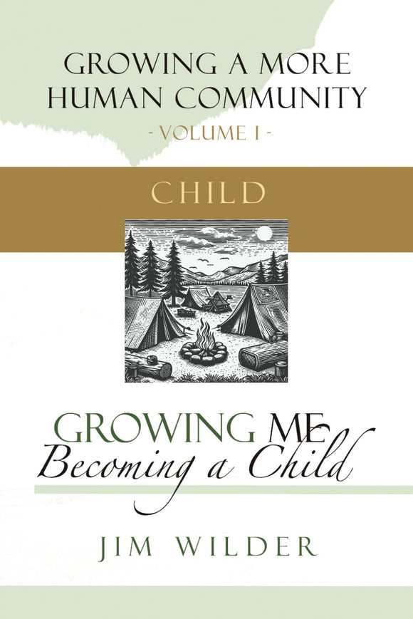 Growing Me: Becoming a Child (Book 1: Growing a More Human Community)