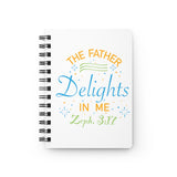 Father Delights in Me Spiral Bound Journal