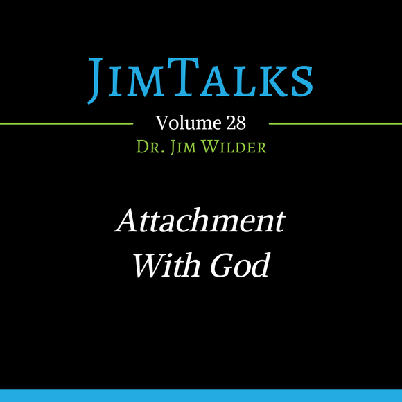Attachment with God (JimTalks: Volume 28 - MP3 Download)