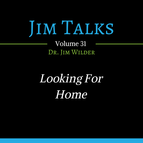 Looking for Home (JimTalks: Volume 31 - MP3 Download)