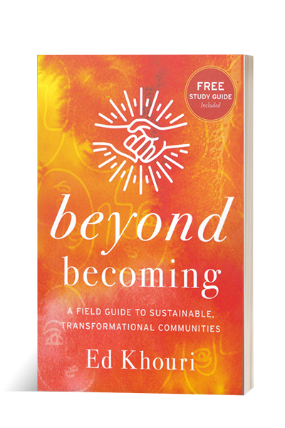 Beyond Becoming: A Field Guide to Sustainable, Transformational Communities